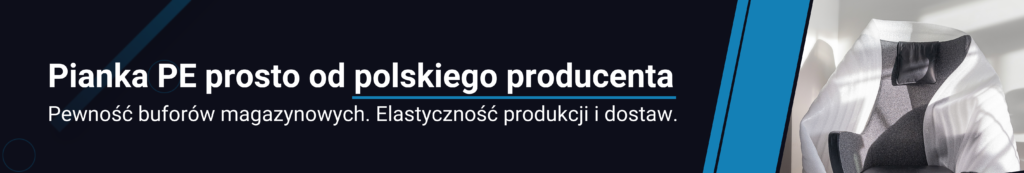 Banery pod produkty WWW Mac-Graf Pianka polietylenowa od polskiego producenta firmy Mac-Graf, co daje bufory magazynowe i możliwość elastycznych produkcji i dostaw.