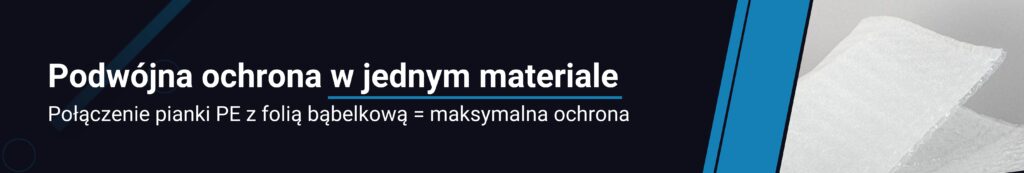 laminat-pianka-i-folia-babelkowa-w-jednym Laminat z pianki polietylenowej PE i folii bąbelkowej – podwójna ochrona produktów podczas pakowania i transportu